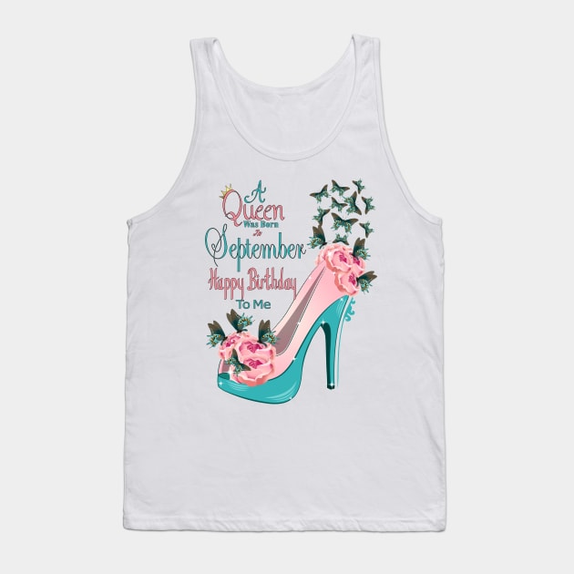 A Queen Was Born In September Happy Birthday To Me Tank Top by Designoholic